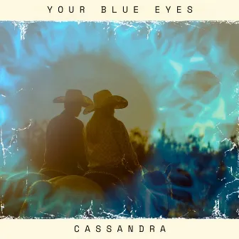 Your blue eyes by Cassandra