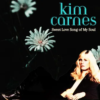 Sweet Love Song of My Soul by Kim Carnes