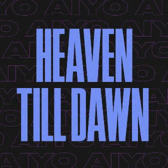 Heaven Till Dawn by Aiyo