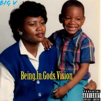 Being.In.Gods. Vision by Big V