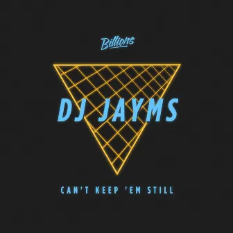 Can't Keep 'Em Still EP by DJ Jayms