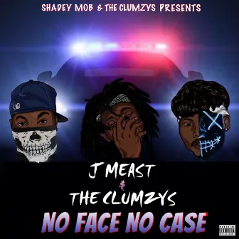 No Face No Case by The Clumzys