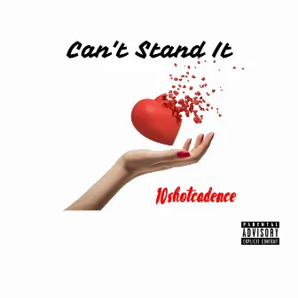 Can't Stand It by 10shotcadence