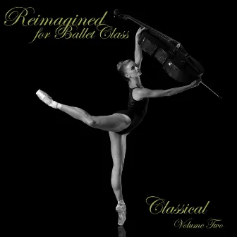 Reimagined for Ballet Class, Classical, Vol. 2 by Andrew Holdsworth