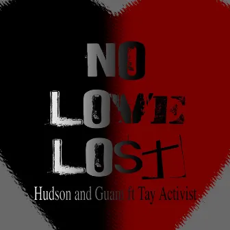 No Love Lost by Hudson and Guam