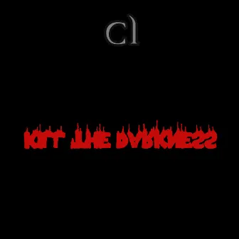 Kill The Darkness by CJ