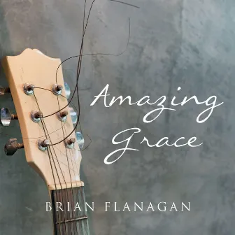 Amazing Grace by Brian Flanagan