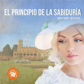 Principio de la sabiduría by Henry Handel Richardson