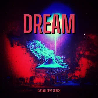 Dream by Gagan Deep Singh