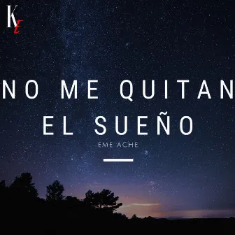 No Me Quitan El Sueño by Eme Ache