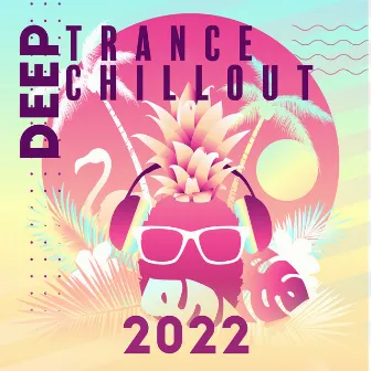 Deep Trance Chillout 2022: Top EDM - Electonic Dance Music Playlist by Dj Trance Vibes