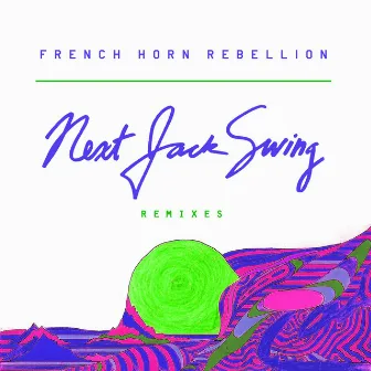 Next Jack Swing (Remixes) by French Horn Rebellion