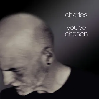 You've Chosen by Charles