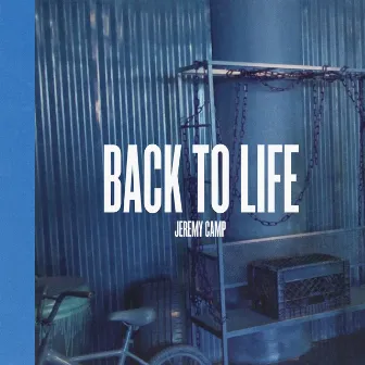 Back To Life by Jeremy Camp