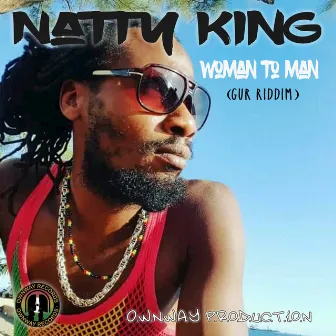 Woman to Man (Gur Riddim) by Natty King