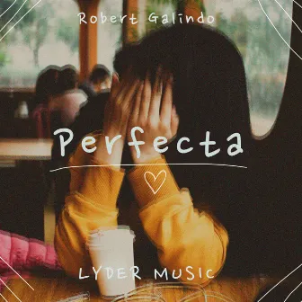 Perfecta by Robert Galindo