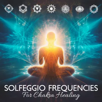 Solfeggio Frequencies For Chakra Healing: Pure Positive Love Energy Music | Spiritual Meditation & Inner Peace by Binaural Beats Collection