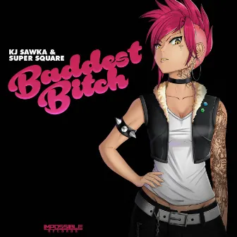 Baddest Bitch by Super Square