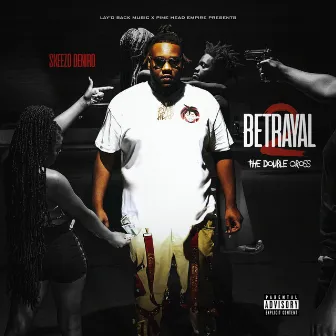 Betrayal 2 by Skeezo Deniro