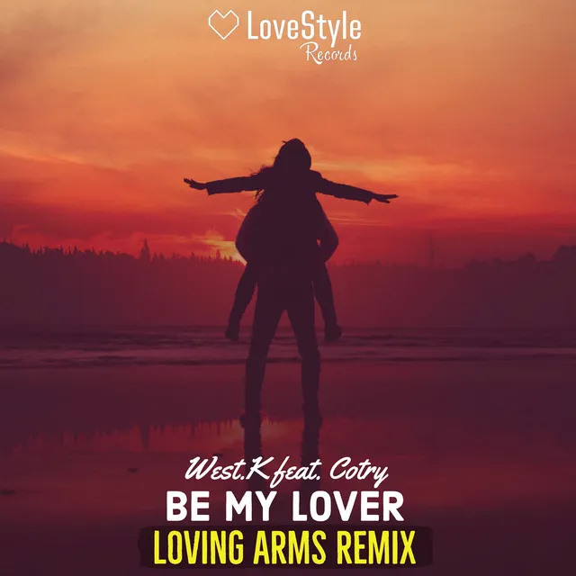 Be My Lover - Loving Arms Radio Mix