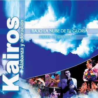 Bajo La Nube de Tu Gloria (Pista) by Kairos Alabanza Y Adoracion