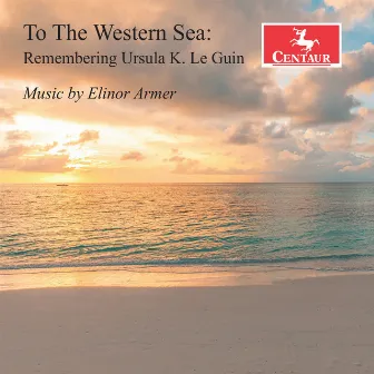 To the Western Sea by Elinor Armer