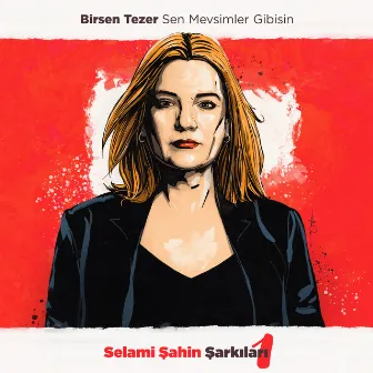 Sen Mevsimler Gibisin (Selami Şahin Şarkıları 1) by Birsen Tezer