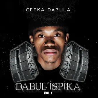 Dabul'ispika, Vol. 1 (Edited) by Ceeka Dabula