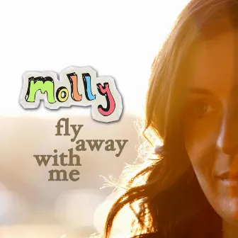 Fly Away With Me by Molly