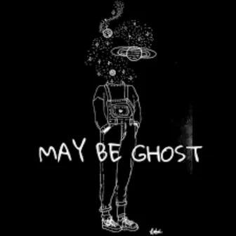 May be Ghost by Hi-Polar