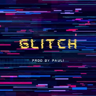 GLITCH by Pauli