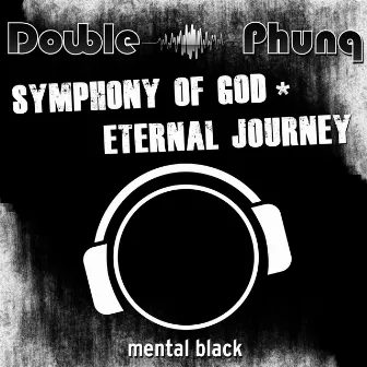 Symphony of God / Eternal Journey by Double Phunq