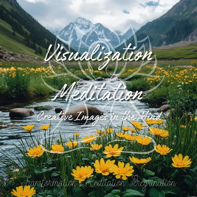 Visualization Meditation - Creative Images in the Mind