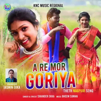 A Re Mor Goriya by 