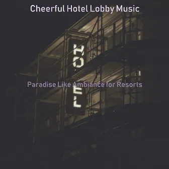 Paradise Like Ambiance for Resorts by Cheerful Hotel Lobby Music