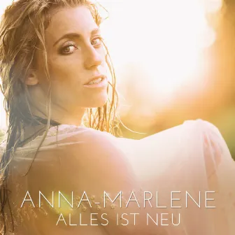 Alles ist neu by Anna-Marlene