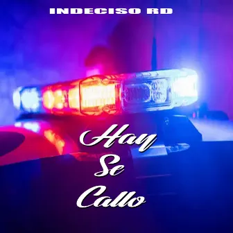 Hay Se Callo by Indeciso RD