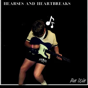 Hearses and Heartbreaks by Pill Will