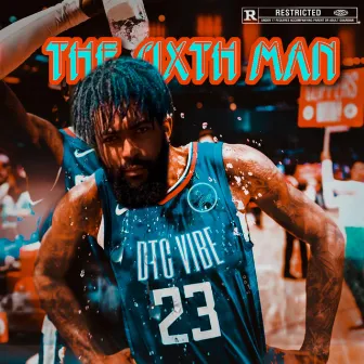 The Sixth Man by DTC Vibe