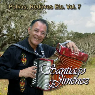 Polkas, Redovas Etc. Vol. 7 by Santiago Jimenez, Jr.