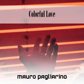 Colorful Love by Mauro Pagliarino