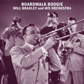 Boardwalk Boogie by Will Bradley And His Orchestra