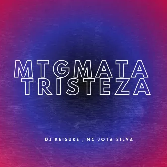 Mtg - Mata Tristeza by Mc Jota Silva