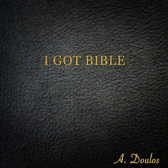 I Got Bible by A. Doulos