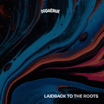 Laidback To The Roots by Diggerue