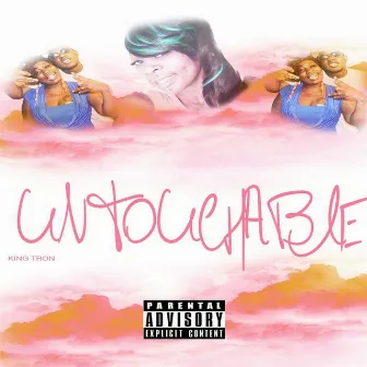 Untouchable by King Tron