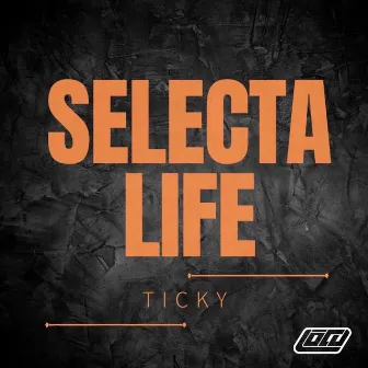 Selecta Life by Ticky