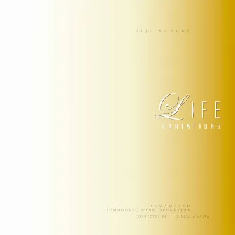 Life Variations by Hamamatsu Symphonic Wind Orchestra