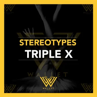 Triple X by Stereotypes