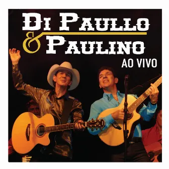 Di Paullo e Paulino Ao Vivo by Di Paullo & Paulino